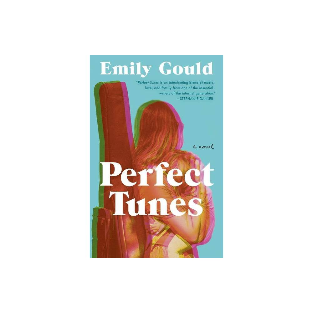 Perfect Tunes - by Emily Gould (Paperback)