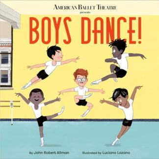 Boys Dance! (American Ballet Theatre) - by John Robert Allman (Hardcover)