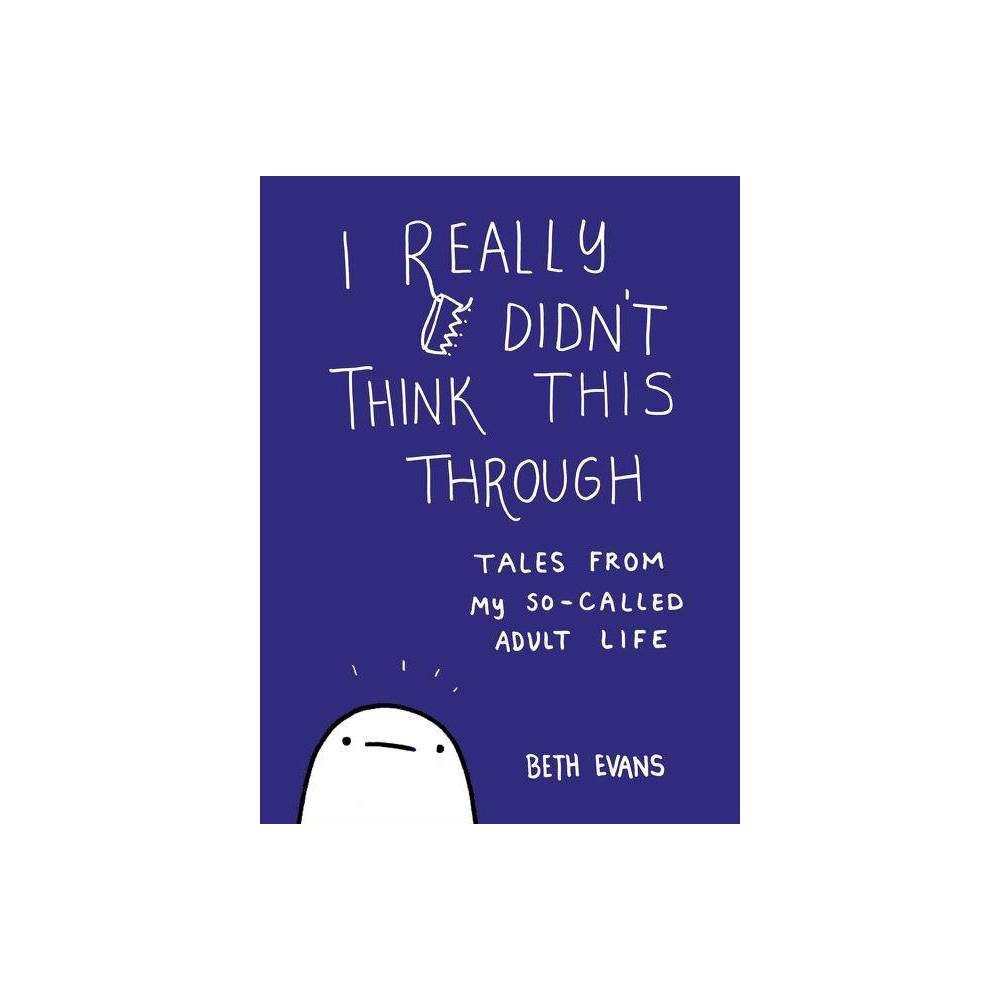 I Really Didn't Think This Through : Tales from My So-Called Adult Life (Paperback)