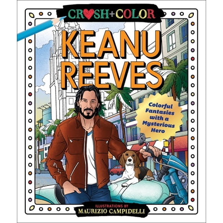 Crush And Color: Keanu Reeves - By Maurizio Campidelli ( Paperback )