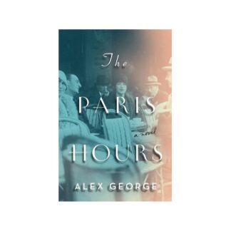 The Paris Hours - by Alex George (Paperback)