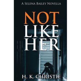 Selena Bailey: Not Like Her (Paperback)