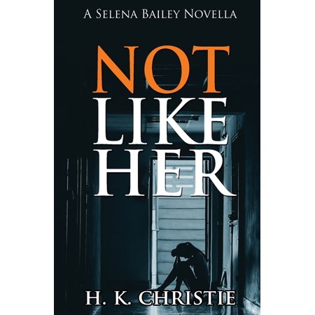 Selena Bailey: Not Like Her (Paperback)