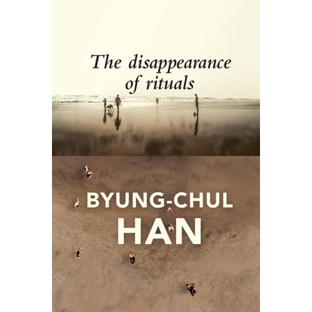 The Disappearance of Rituals - by Byung-Chul Han (Paperback)