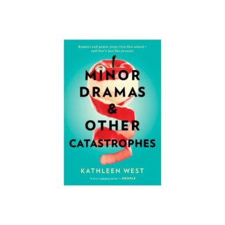 Minor Dramas & Other Catastrophes - by Kathleen West (Paperback)