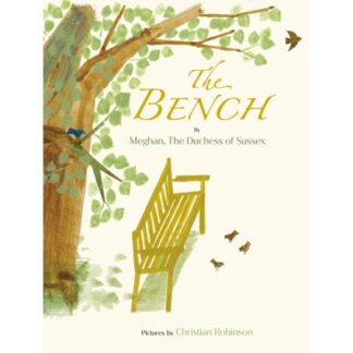 The Bench - by Meghan, The Duchess of Sussex (Hardcover)