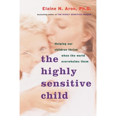 The Highly Sensitive Child - by Elaine N Aron (Paperback)