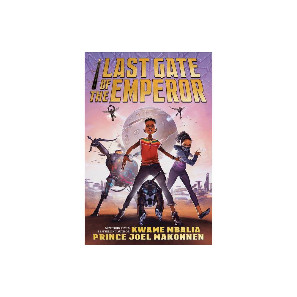 Last Gate of the Emperor - by Kwame Mbalia & Prince Joel Makonnen (Hardcover)