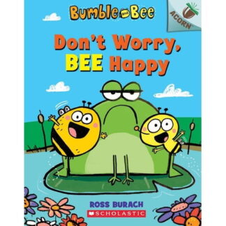 Bumble and Bee: Don't Worry, Bee Happy: An Acorn Book (Bumble and Bee #1), Volume 1 (Series #1) (Paperback)