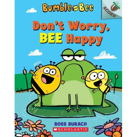 Bumble and Bee: Don't Worry, Bee Happy: An Acorn Book (Bumble and Bee #1), Volume 1 (Series #1) (Paperback)