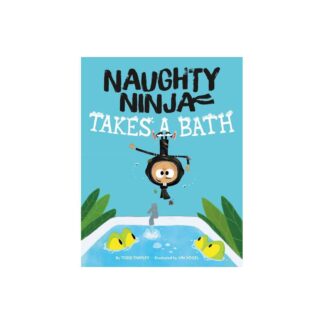 Naughty Ninja Takes a Bath - by Todd Tarpley (Hardcover)