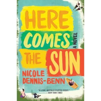 Here Comes the Sun - by Nicole Dennis-Benn (Paperback)