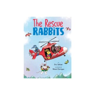 The Rescue Rabbits - by Eric Seltzer (Hardcover)