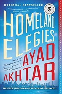Homeland Elegies - by Ayad Akhtar (Paperback)