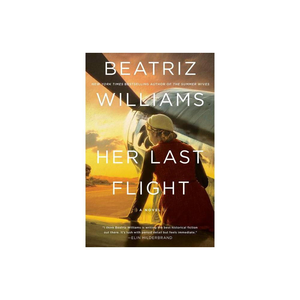 Her Last Flight - by Beatriz Williams (Paperback)