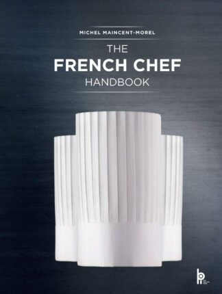 The French Chef Handbook: La cuisine de reference [Hardcover] Maincent-Morel, Michel