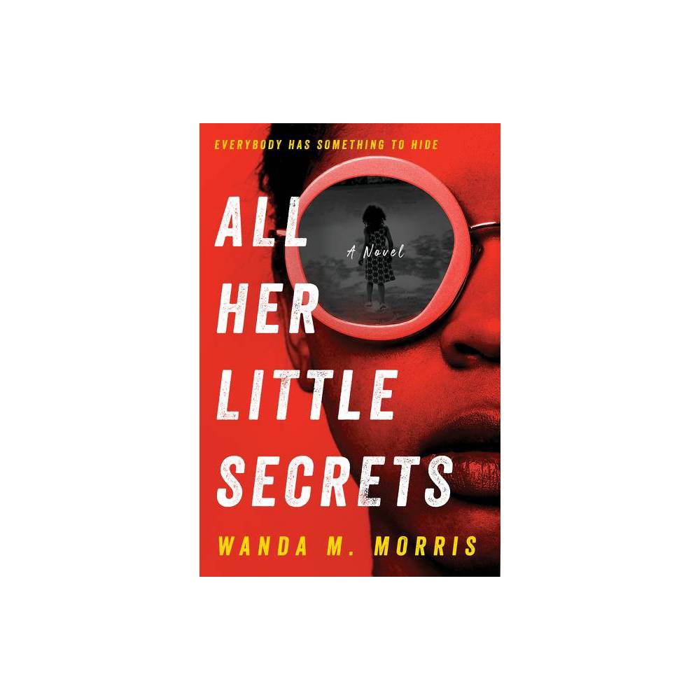 All Her Little Secrets - by Wanda M Morris (Paperback)