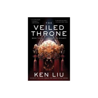 The Veiled Throne - (Dandelion Dynasty) by Ken Liu (Hardcover)