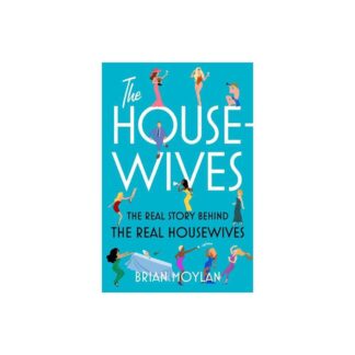 The Housewives: The Real Story Behind the Real Housewives (1250807603)