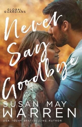 Global Guardians: Never Say Goodbye: A Inspirational Romantic Thriller set in Russia (Paperback)