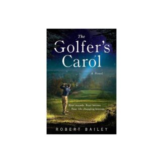 The Golfer's Carol - by Robert Bailey (Hardcover)