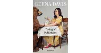 Dying of Politeness - by Geena Davis (Hardcover)