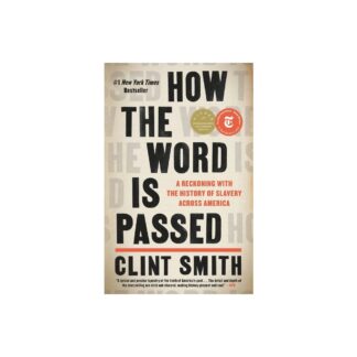 How the Word Is Passed - by Clint Smith (Hardcover)