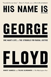 His Name is George Floyd: One Man'S Life and the Struggle for Racial Justice by Robert Samuels